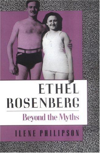 Ilene J. Philipson: Ethel Rosenberg (1993, Rutgers University Press)