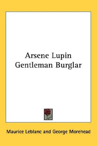 Maurice Leblanc: Arsene Lupin Gentleman Burglar (Hardcover, 2004, Kessinger Publishing, LLC)