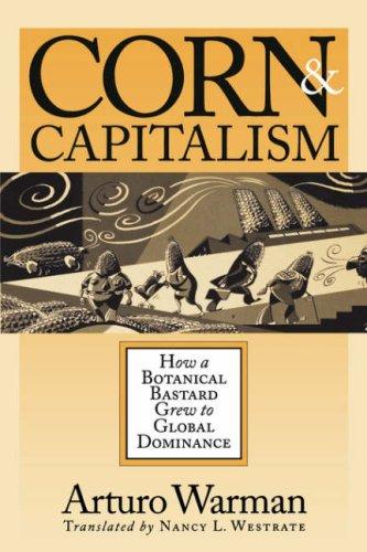 Arturo Warman: Corn and Capitalism (Paperback, 2007, The University of North Carolina Press)