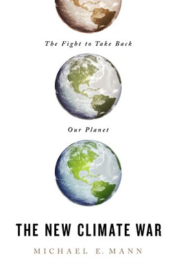 Michael E. Mann: New Climate War (2021, PublicAffairs)