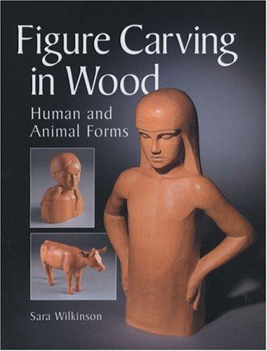 Sara Wilkinson: Figure Carving in Wood (Paperback, 2003, Guild of Master Craftsman)