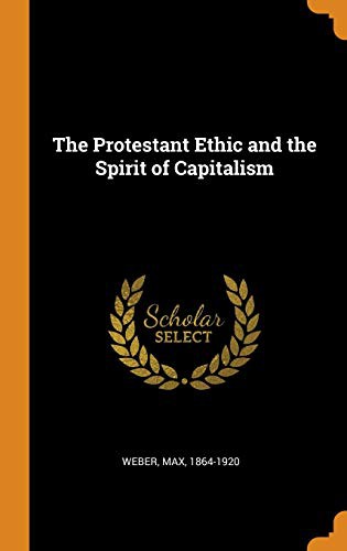 Max Weber: The Protestant Ethic and the Spirit of Capitalism (Hardcover, 2018, Franklin Classics Trade Press)