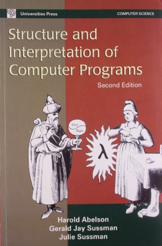 Gerald Jay Sussman, Julie Sussman Harold Abelson: Structure and Interpretation of Computer Programs [Paperback] [Jan 01, 2005] Harold Abelson, Gerald Jay Sussman, Julie Sussman (2005, Orient Black Swan)