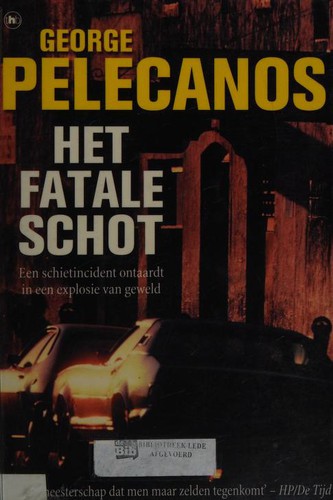 George P. Pelecanos: Het fatale schot (Dutch language, 2001, House of Books)