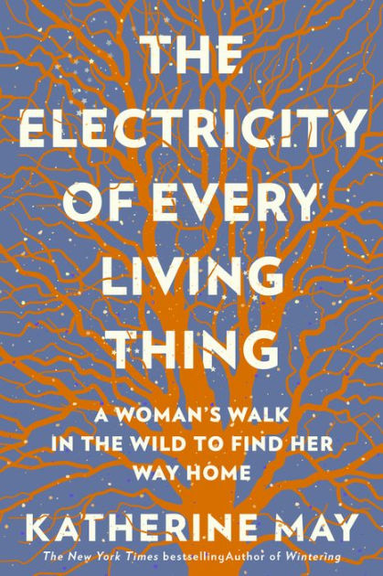 Katherine May: Electricity of Every Living Thing (2021, Melville House Publishing)