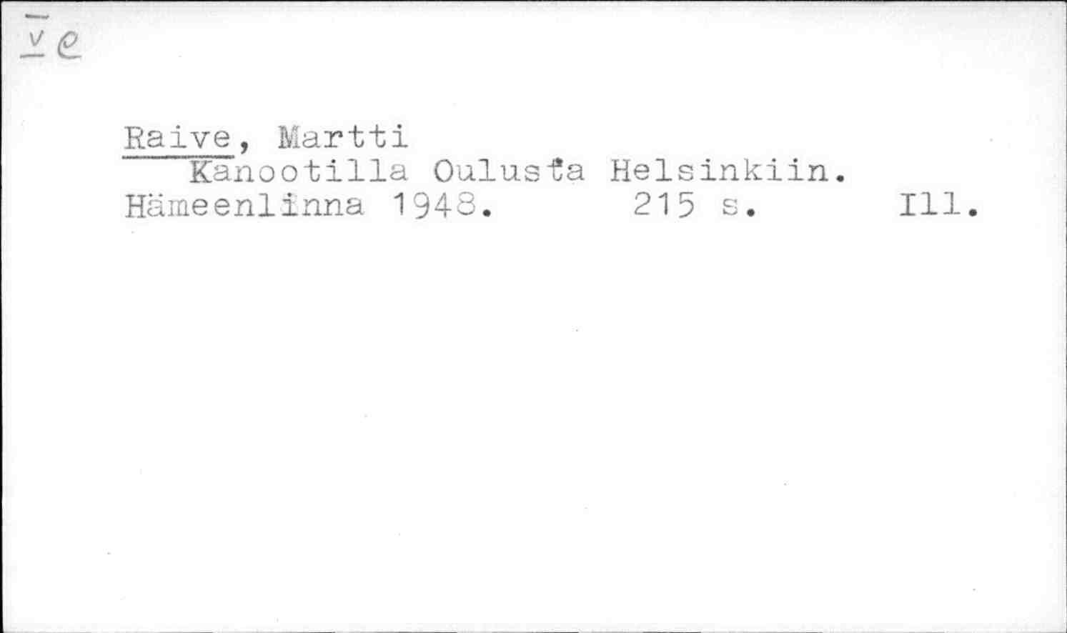 Martti Raive: Kanootilla Oulusta Helsinkiin. (Hardcover, 1943)