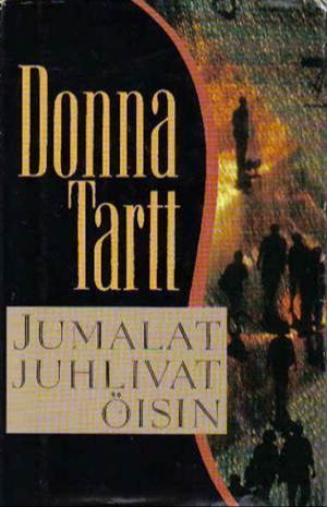 Donna Tartt: Jumalat juhlivat öisin (Hardcover, Finnish language, 1993, WSOY)