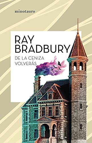 Ray Bradbury, Daniel Zadunaisky: De la ceniza volverás (Paperback, Minotauro, MINOTAURO)