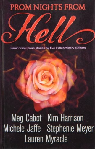 Stephenie Meyer, Lauren Myracle, Meg Cabot, Kim Harrison, Michele Jaffe: Prom Nights from Hell (Hardcover, Paw Prints)