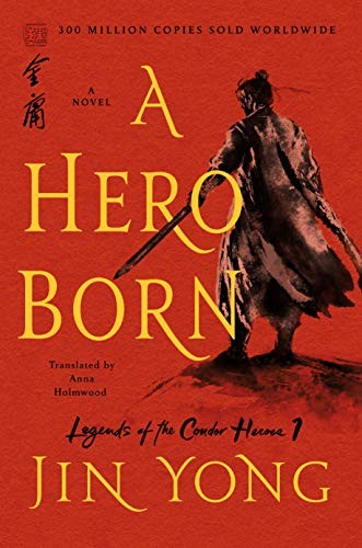 Jin Yong, Anna Holmwood: A Hero Born (Paperback, 2020, St. Martin's Griffin)