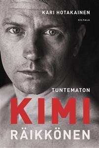 Kari Hotakainen: Tuntematon Kimi Räikkönen (Hardcover, Finnish language, 2018, Siltala)