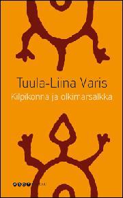 Tuula-Liina Varis: Kilpikonna ja olkimarsalkka (Hardcover, Finnish language, 2012, WSOY)