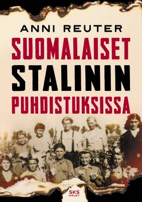 Anni Reuter: Suomalaiset Stalinin puhdistuksissa (Hardcover, Finnish language, 2023, SKS Kirjat)