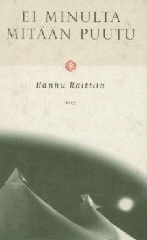 Hannu Raittila: Ei minulta mitään puutu (Finnish language, 1998)