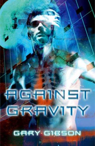 Gary Gibson: Against Gravity (Paperback, Pan Macmillan)