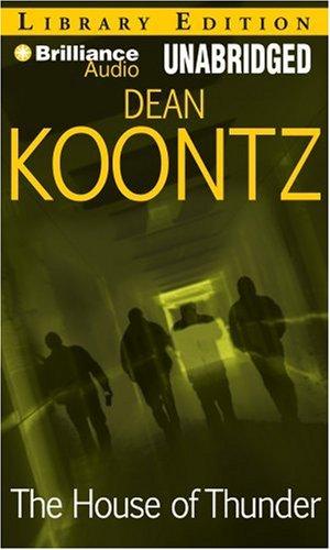 Dean Koontz: House of Thunder, The (2007, Brilliance Audio Unabridged Lib Ed)