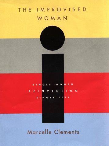 Marcelle Clements: The improvised woman (1998, W.W. Norton)