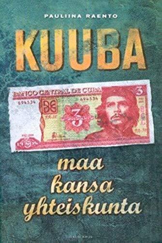 Pauliina Raento: Kuuba : maa, kansa, yhteiskunta (Finnish language, 2011)