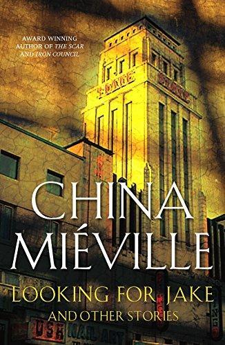 China Miéville: Looking for Jake and other stories (2005)