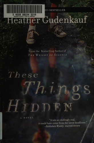 Heather Gudenkauf: These Things Hidden (2013, Harlequin Enterprises, Limited)