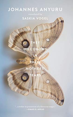 Johannes Anyuru, Saskia Vogel: They Will Drown in Their Mothers' Tears (Hardcover, Two Lines Press)