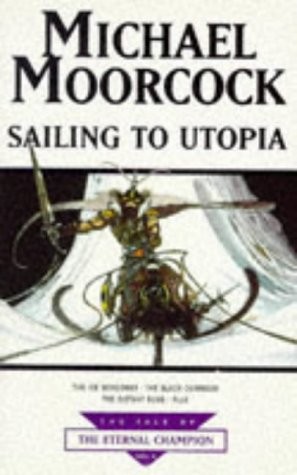 Michael Moorcock: Sailing to Utopia (Millennium Orion Publishing Group)