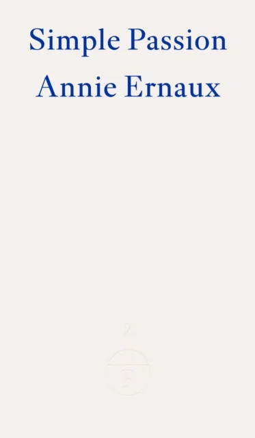 Tanya Leslie, Annie Ernaux: Simple Passion (Paperback, 2022, Fitzcarraldo Editions)