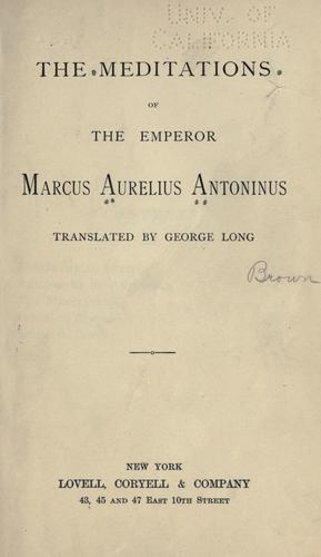 Marcus Aurelius: The meditations of the Emperor Marcus Aurelius Antoninus. (1874, Lovell, Coryell)