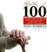 John Robbins: Healthy at 100 (AudiobookFormat, 2006, Blackstone Audiobooks)