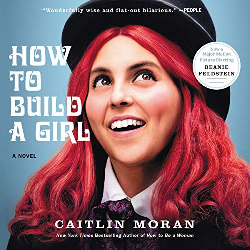 Caitlin Moran: How to Build a Girl (AudiobookFormat, Harpercollins, HarperCollins Publishers and Blackstone Audio)