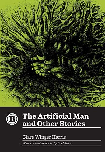 Clare Winger Harris: The Artificial Man and Other Stories (Belt Revivals) (2019, Belt Publishing)