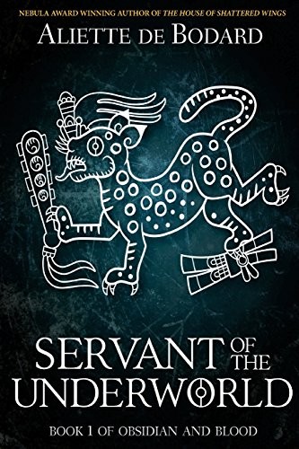 Aliette de Bodard: Servant of the Underworld (Paperback, 2016, JABberwocky Literary Agency, Inc.)