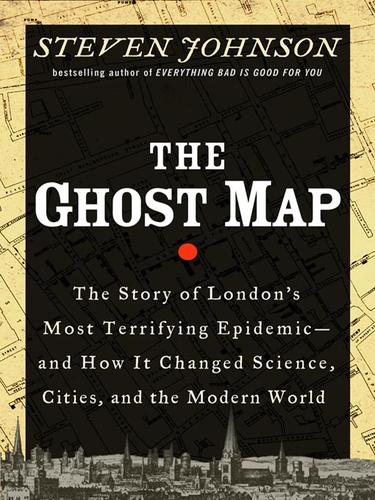 Steven Johnson: The Ghost Map (2008, Penguin Group USA, Inc.)
