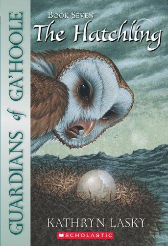Kathryn Lasky: The Hatchling (Guardians of Ga'hoole, Book 7) (2005, Scholastic Paperbacks)
