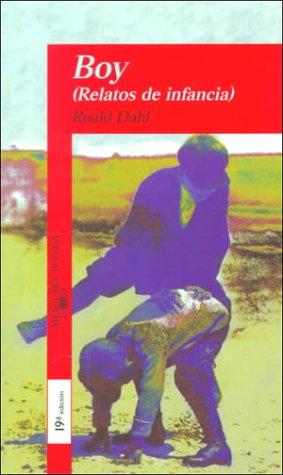 Roald Dahl: Boy (Relatos De Infancia) (Paperback, Spanish language, 1999, Alfaguara)