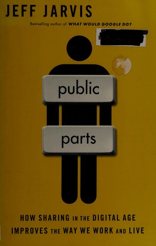 Jeff Jarvis: Public parts (2011, Simon & Schuster)
