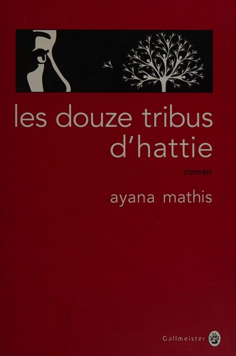 Ayana Mathis: Les douze tribus d'Hattie (French language, 2014, Gallmeister)