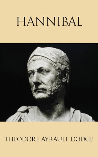 Theodore Ayrault Dodge: Hannibal (EBook, 2012, Tales End Press)