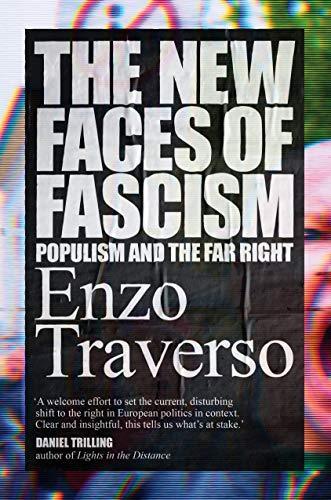 Enzo Traverso: The New Faces of Fascism : Populism and the Far Right