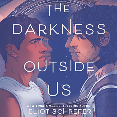 Eliot Schrefer: The Darkness Outside Us (AudiobookFormat, 2021, HarperCollins B and Blackstone Publishing)