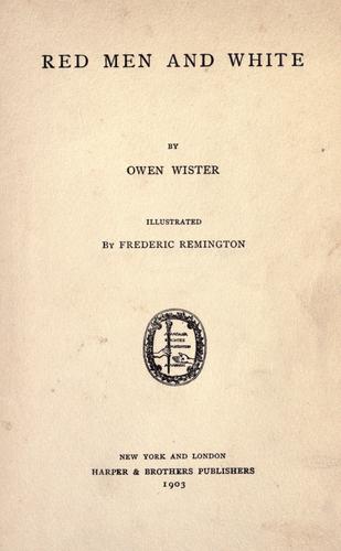 Owen Wister: Red men and white (1903, Harper)