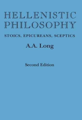 A. A. Long: Hellenistic philosophy (1986, University of California Press)
