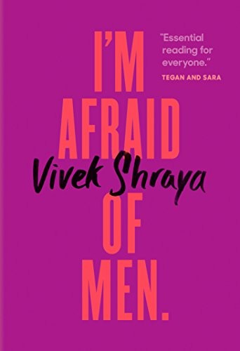 Vivek Shraya: I'm Afraid of Men (Hardcover, 2018, Penguin Canada)