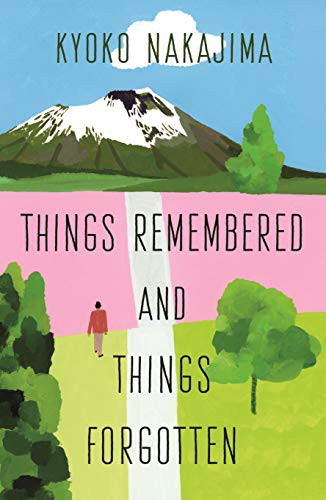 Kyoko Nakajima (needs-merge-openlibrary): Things Remembered and Things Forgotten (Paperback, 2021, Sort of Books)