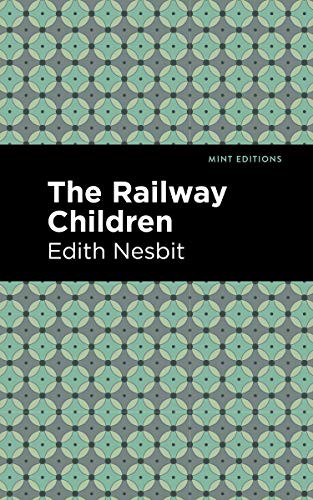 Mint Editions, Edith Nesbit: The Railway Children (Hardcover, 2021, Mint Editions)
