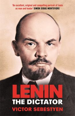 Victor Sebestyen: Lenin the Dictator (2016, Orion Publishing Group, Limited)