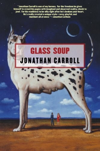 Jonathan Carroll: Glass Soup (Paperback, Tor Books, Brand: Tor Books)