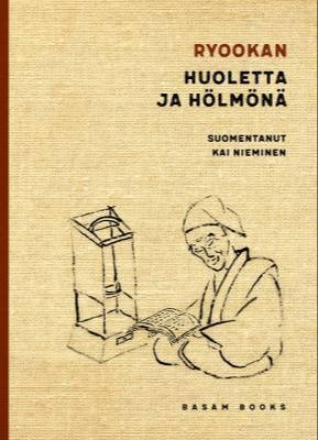 Ryōkan: Huoletta ja hölmönä (Finnish language, Basam Books)