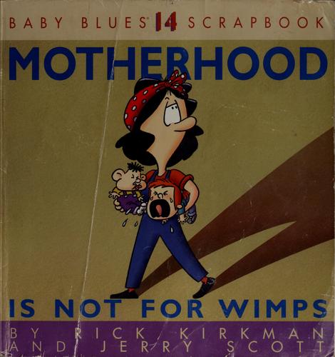 Rick Kirkman, Kirkman, Jerry Scott: Motherhood is not for wimps (Paperback, 2001, Andrews McMeel Pub.)