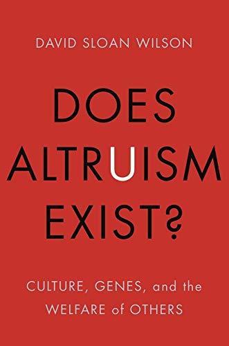 David Sloan Wilson: Does altruism exist? : culture, genes, and the welfare of others (2014, Yale University Press)